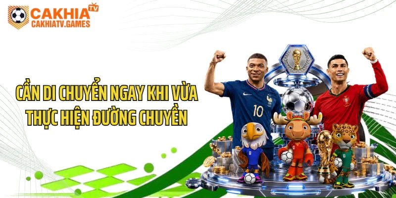 Cần di chuyển ngay khi vừa thực hiện đường chuyền