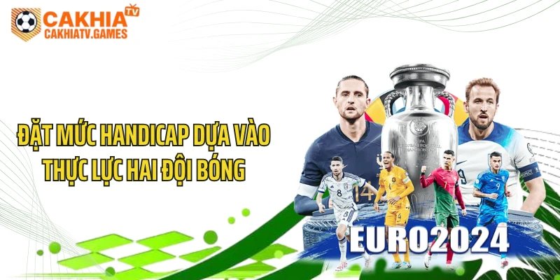 Đặt mức handicap dựa vào thực lực hai đội bóng