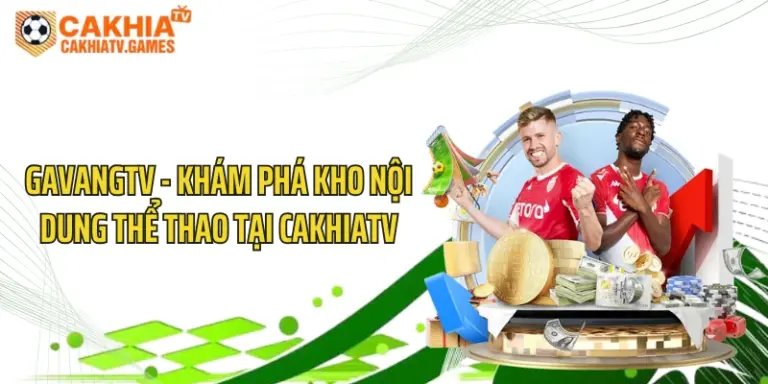 GavangTV - Khám Phá Kho Nội Dung Thể Thao Tại CakhiaTV