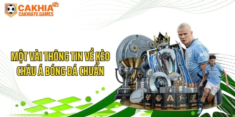Một vài thông tin về kèo châu Á bóng đá chuẩn