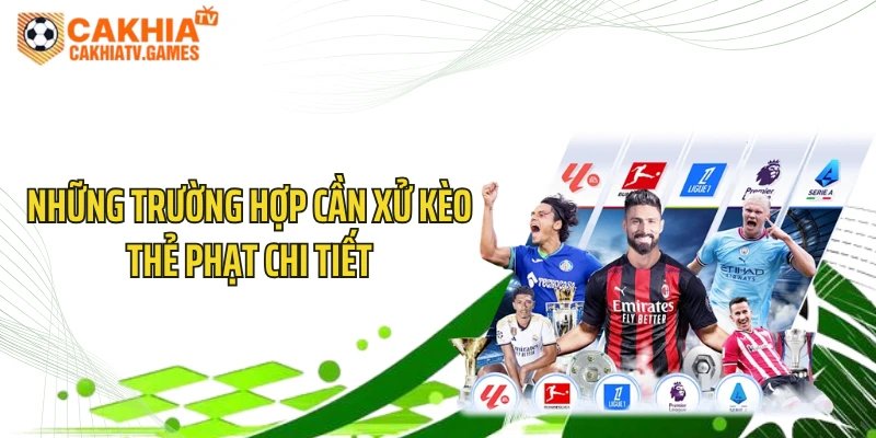 Những trường hợp cần xử kèo thẻ phạt chi tiết