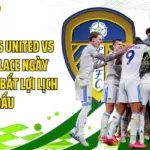 Soi Kèo Leeds United Vs Crystal Palace Ngày 20/09/2026 - Bất Lợi Lịch Thi Đấu