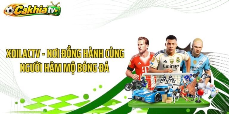 XoilacTV - Nơi Đồng Hành Cùng Người Hâm Mộ Bóng Đá 